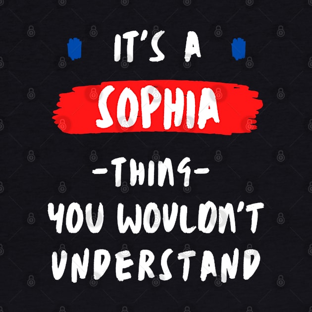 it's a SOPHIA thing you wouldn't understand FUNNY LOVE SAYING by Hohohaxi